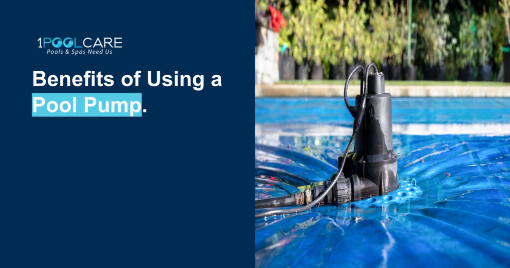 Benefits of Using a Pool Pump